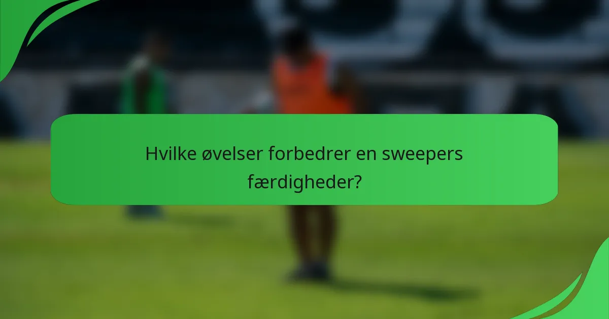 Hvilke øvelser forbedrer en sweepers færdigheder?